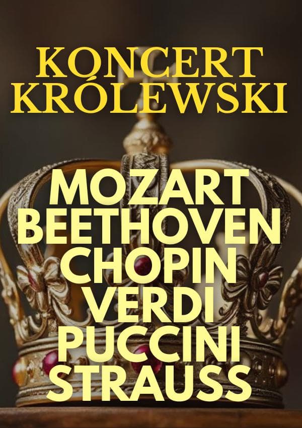 Koncert Królewski - Majestat Klasyki. Wirtuozi na Dworze Królewskim: od Mozarta po Straussa!