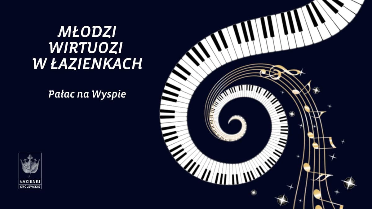 Młodzi wirtuozi w Łazienkach - Koncerty stypendystów Funduszu ZDOLNI