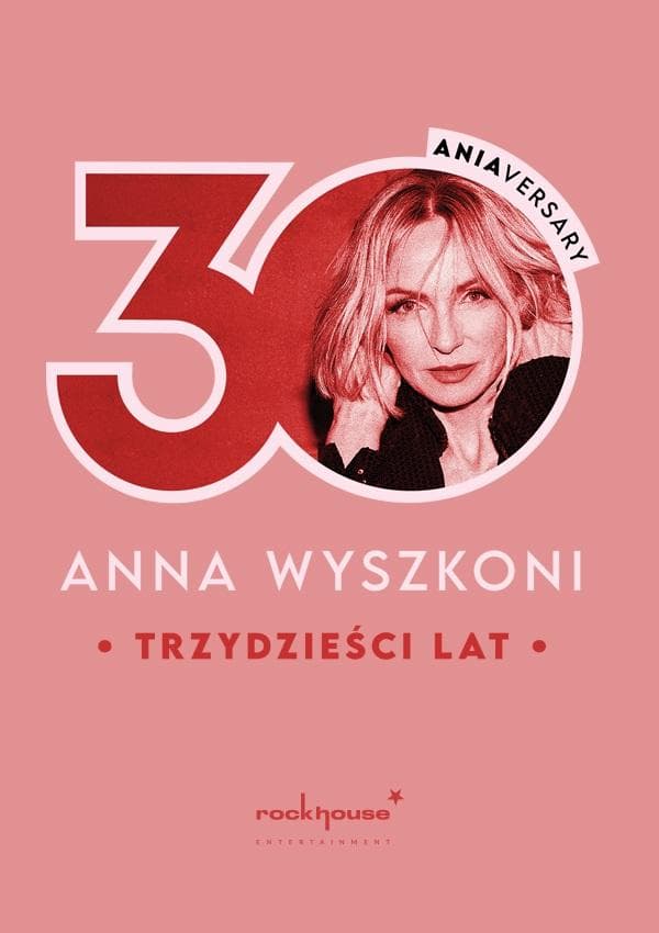 Anna Wyszkoni - Trzydzieści lat - „30 ANIAversary”