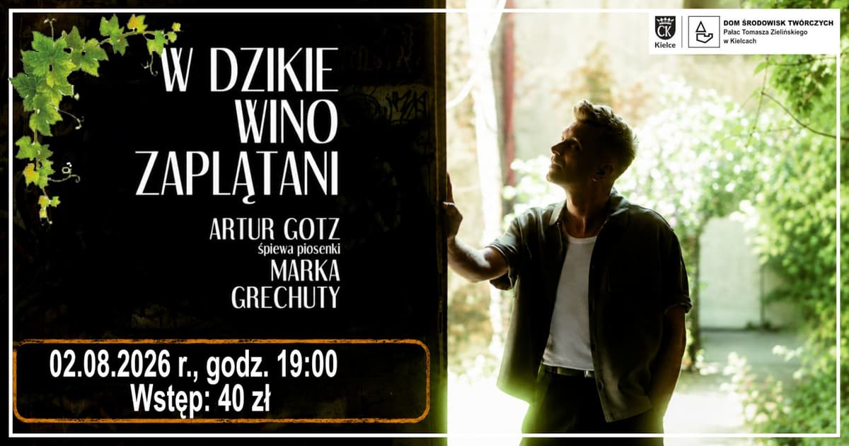 „W dzikie wino zaplątani” – Artur Gotz śpiewa piosenki Marka Grechuty