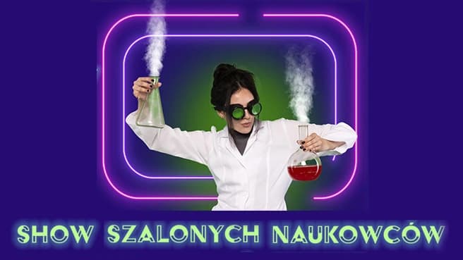 Szaleni Naukowcy - Naukowe Show dla dzieci